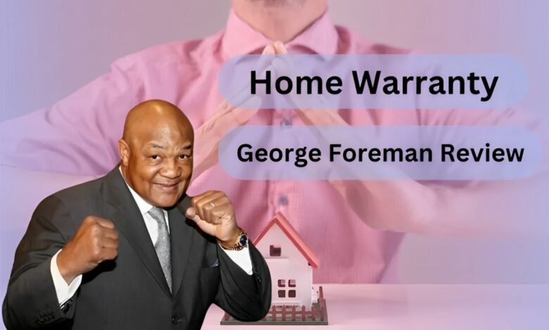 choice home warranty george foreman